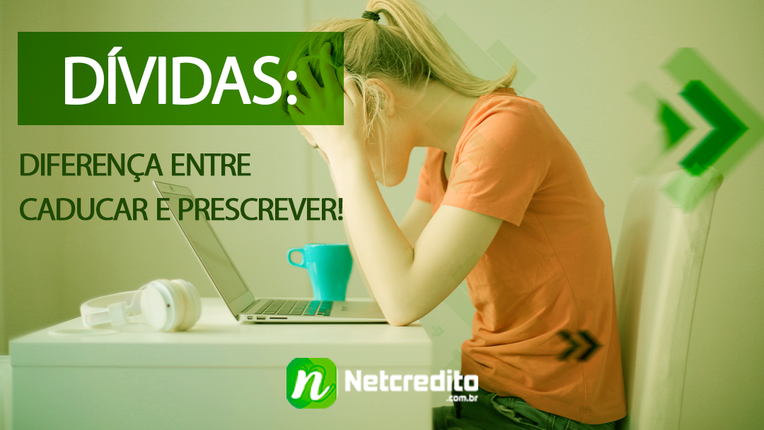 Dívidas: diferença entre caducar e prescrever!