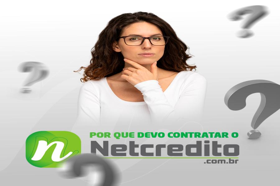 POR QUE DEVO CONTRATAR O NETCREDITO?
