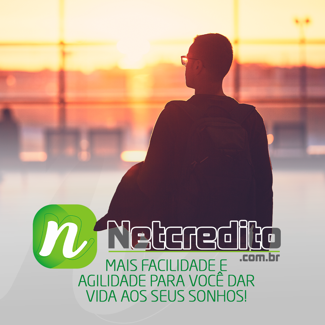 NETCREDITO - MAIS FACILIDADE E AGILIDADE PARA VOCÊ DAR VIDA AOS SEUS SONHOS