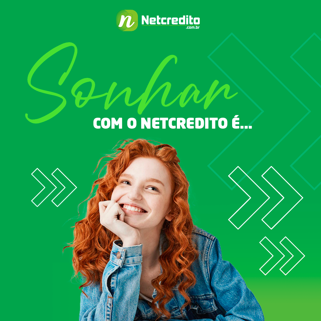 SONHAR COM O NETCREDITO É...