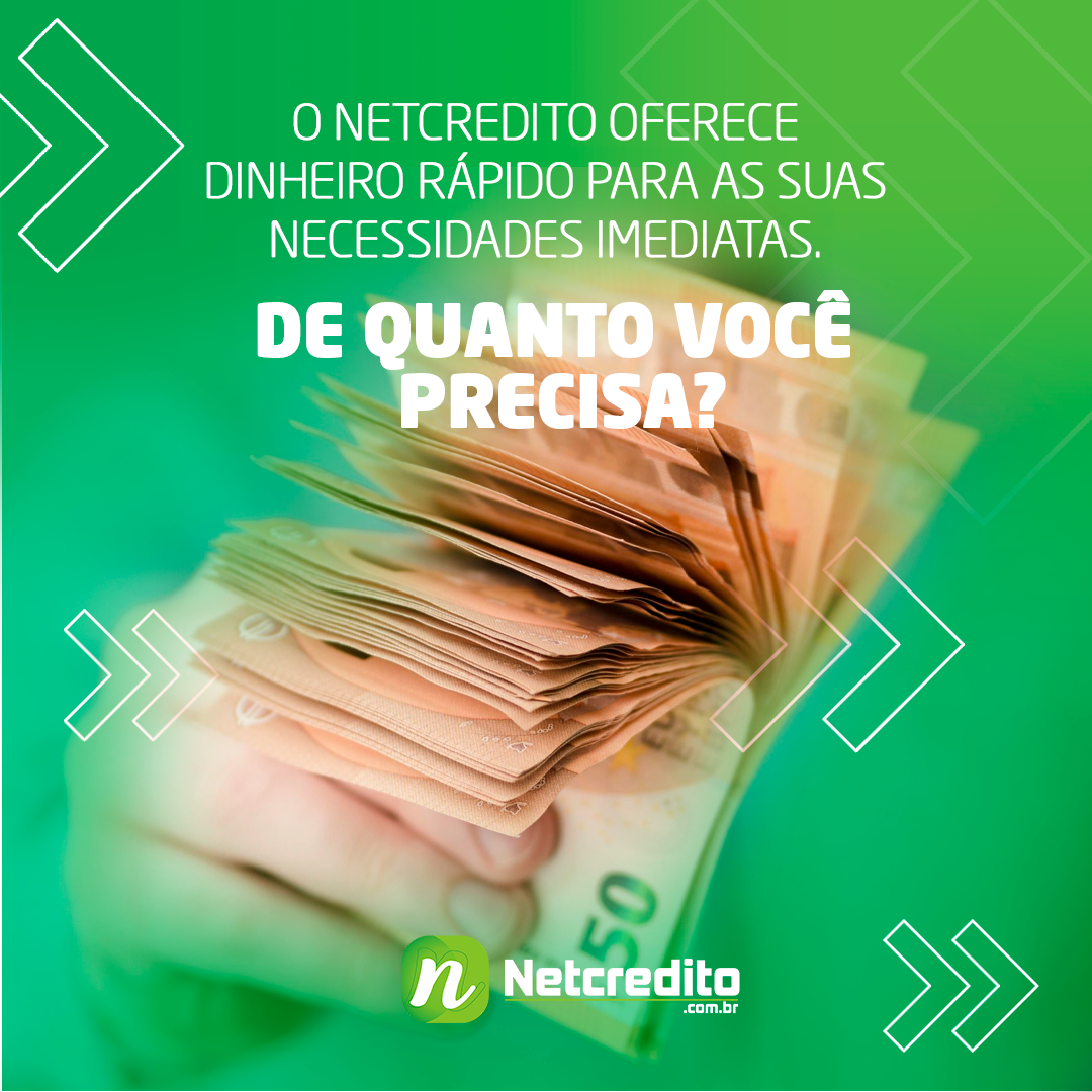 O netcredito oferece dinheiro rápido para suas necessidades imediatas. De quanto você precisa?