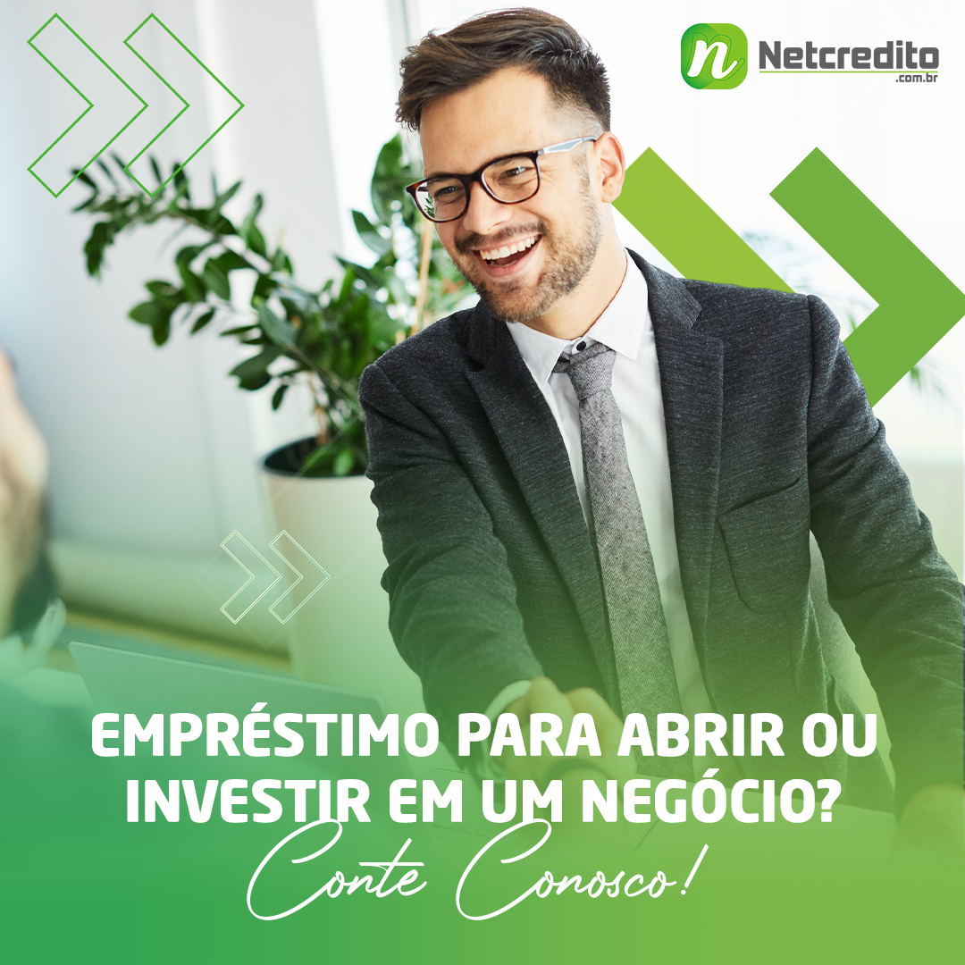 Empréstimo para abrir ou investir em um negócio? Conte com o Netcredito!