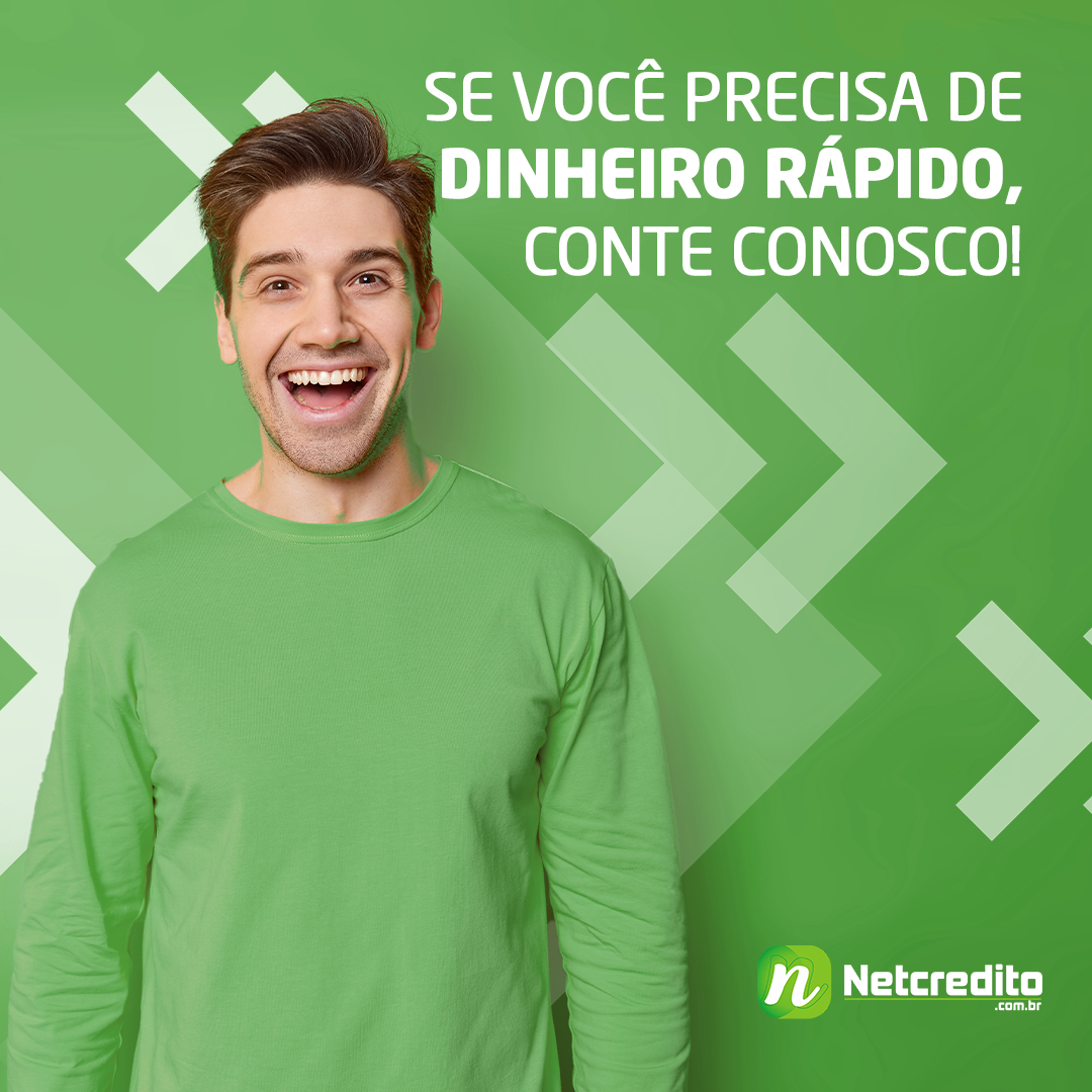 Se você precisa de dinheiro rápido, conte com o Netcredito!