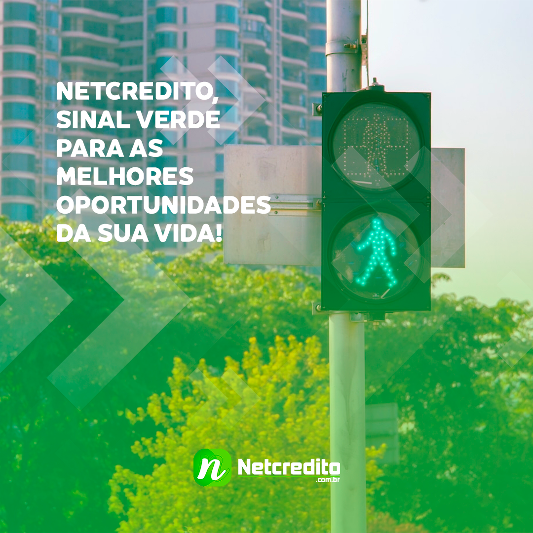 Netcredito, sinal verde para as melhores oportunidades da sua vida!