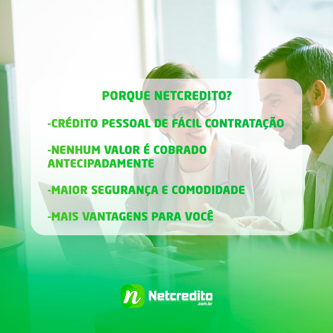 Porque Netcredito?  - Crédito pessoal de fácil contratação - Nenhum valor é cobrado antecipadamente