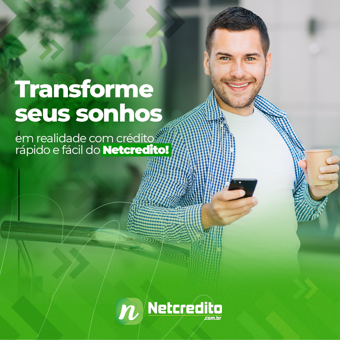 Transforme seus sonhos em realidade com crédito rápido e fácil do Netcredito!