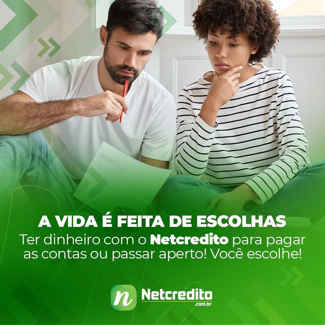 A vida é feita de escolhas: Ter dinheiro com o Netcredito para pagar as contas ou passar aperto? Voc