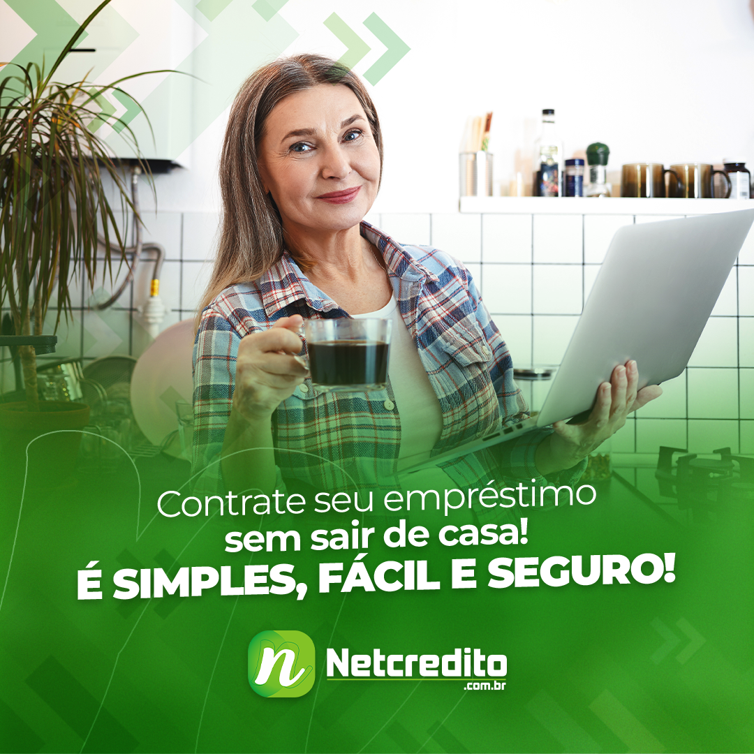 Contrate seu empréstimo sem sair de casa! É simples, fácil e seguro com o Netcredito!