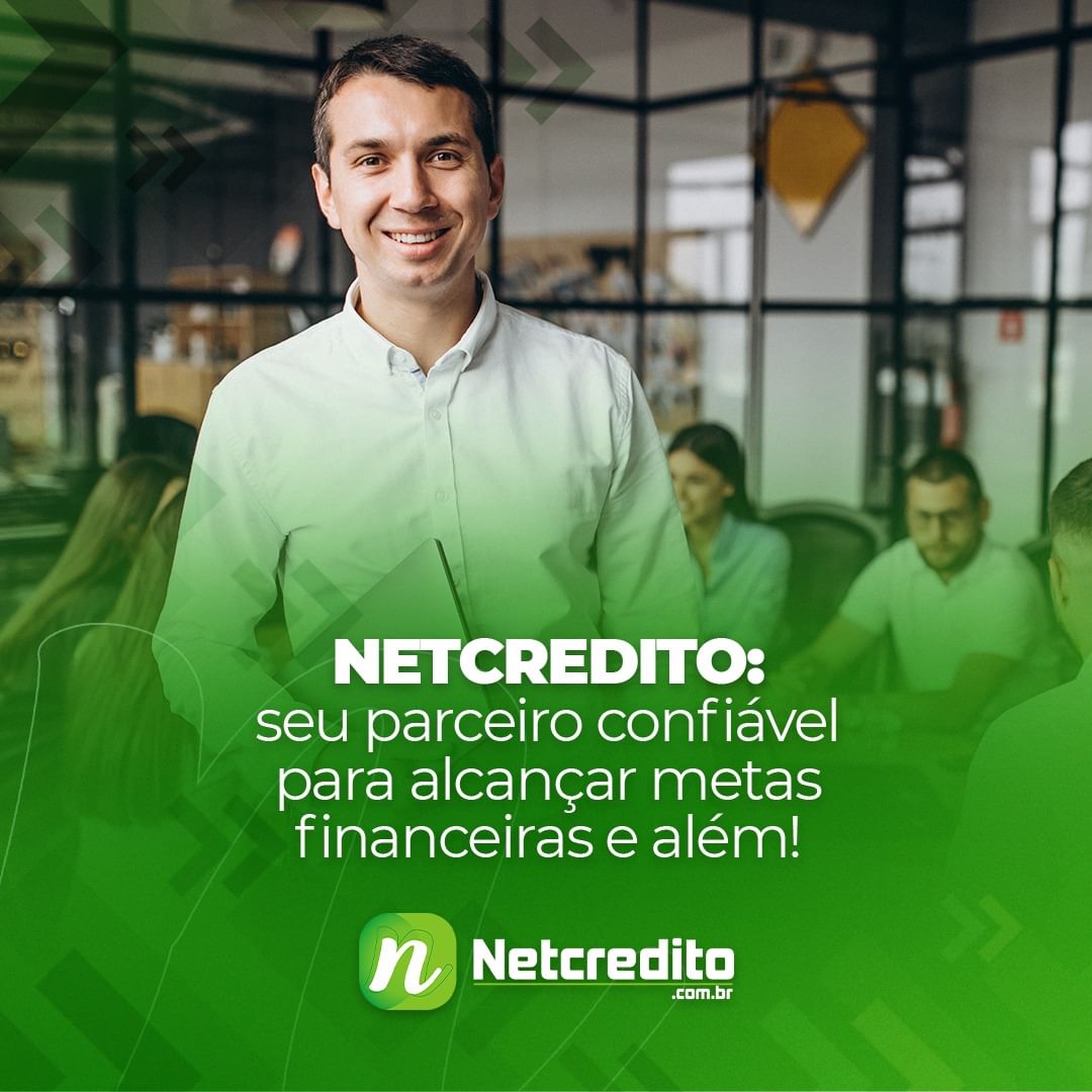 Netcredito: Seu Parceiro Confiável para Alcançar Metas Financeiras e Além!