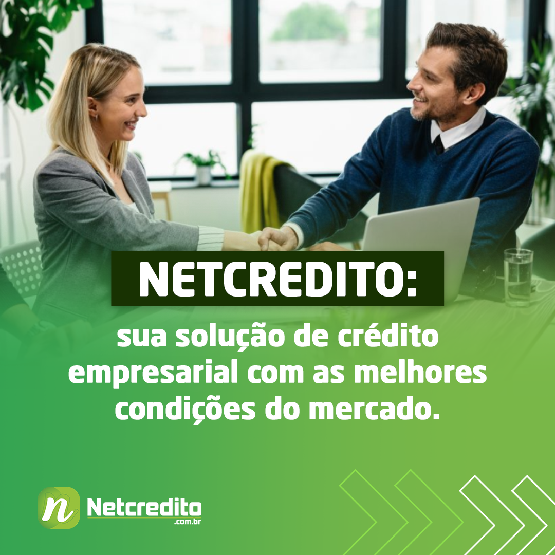 Netcredito: sua solução de crédito empresarial com as melhores condições do mercado.