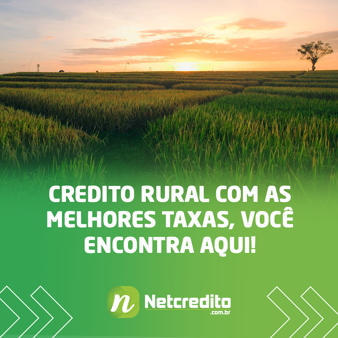 Credito rural com as melhores taxas, você encontra aqui!