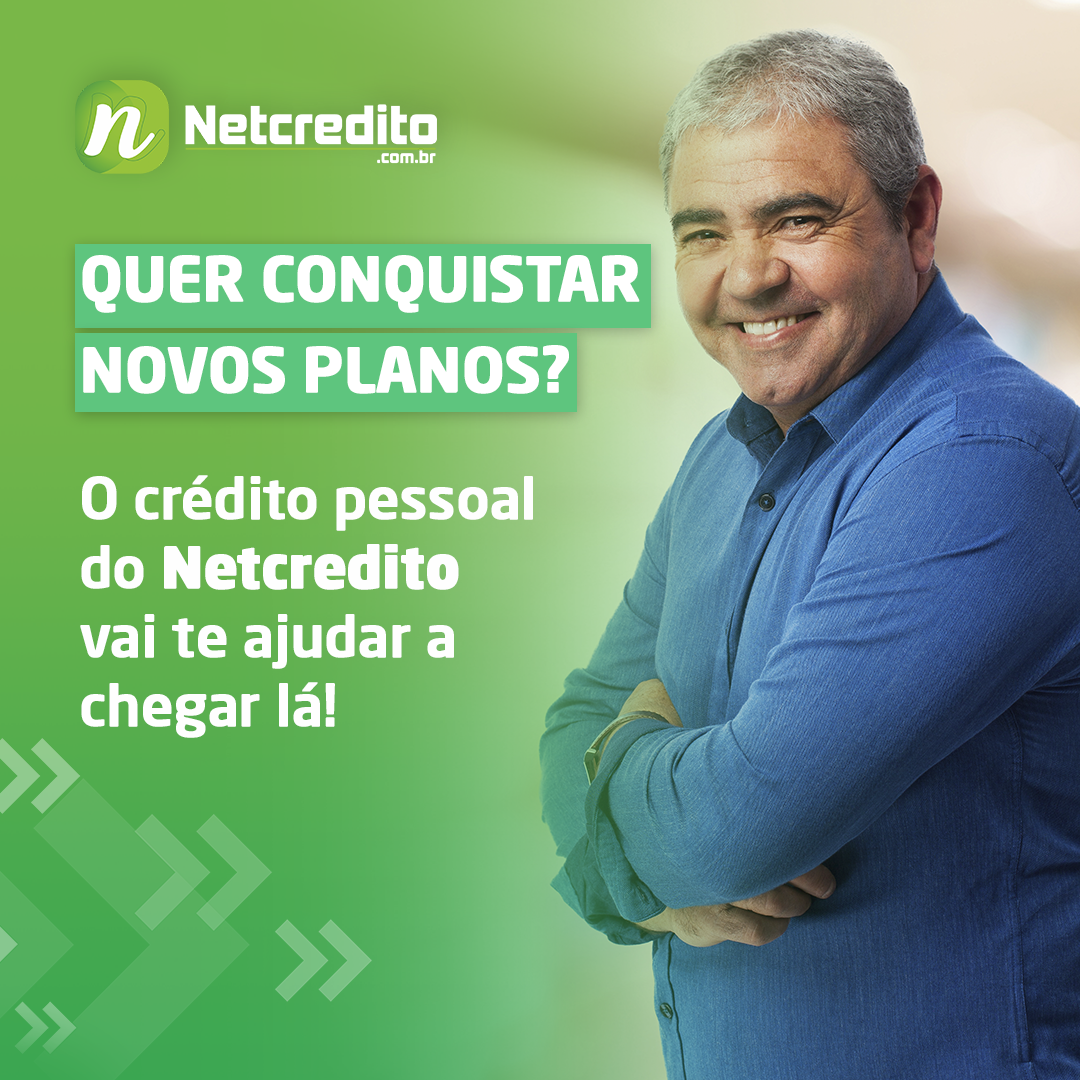 Quer conquistar novos planos? O crédito pessoal do Netcredito vai te ajudar a chegar lá!