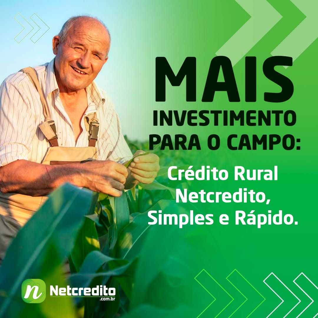 Mais investimento para o campo: Crédito rural, netcredito, simples e rapido
