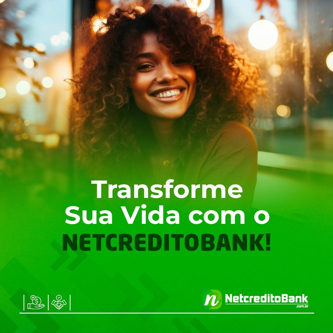 Transforme sua vida com Netcreditobank!