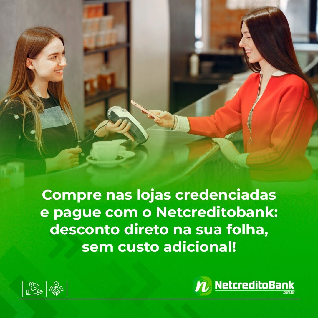 Compre nas lojas credenciadas e pague com Netcreditobank!