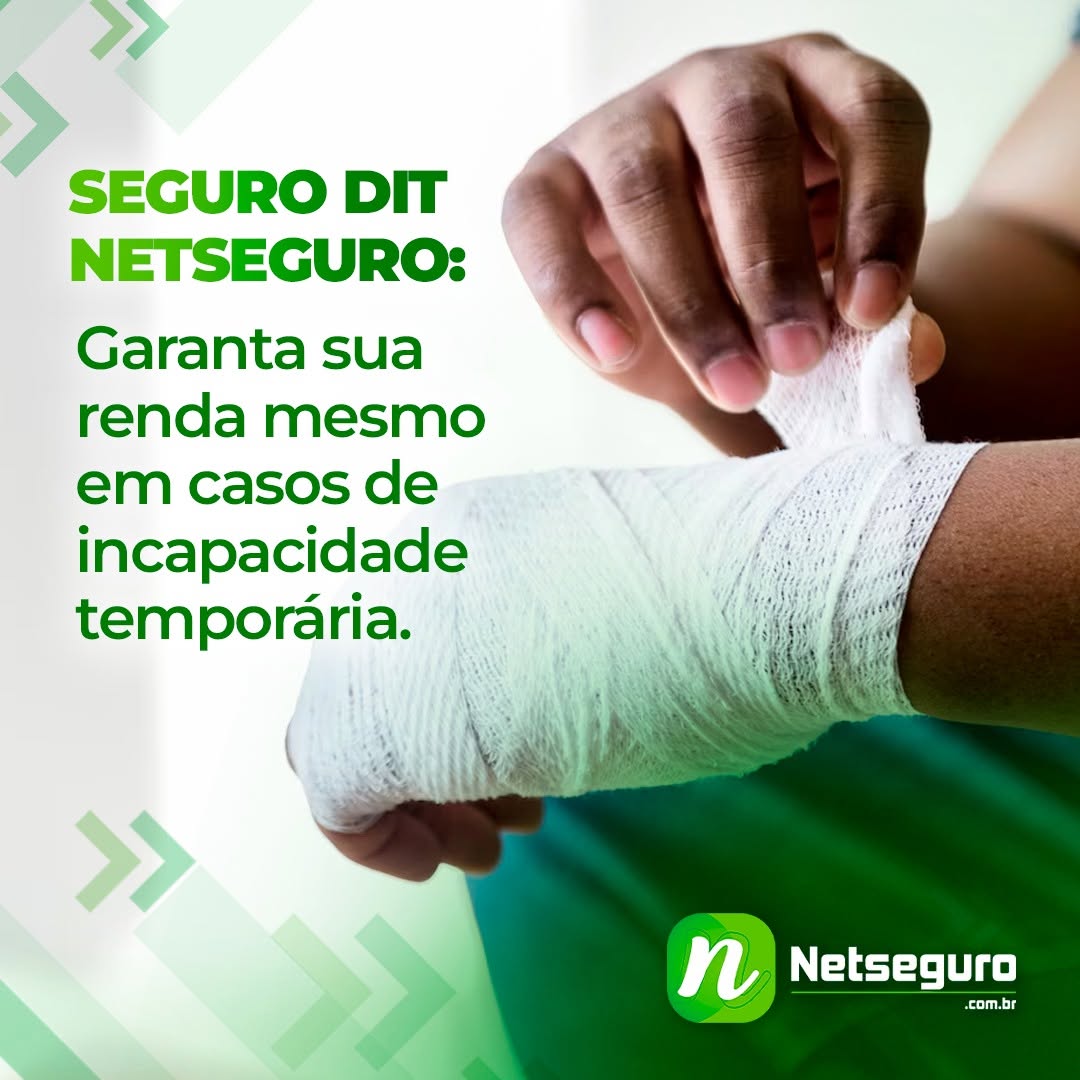 Seguro DIT Netseguro: Garanta sua renda mesmo em casos de incapacidade temporária !