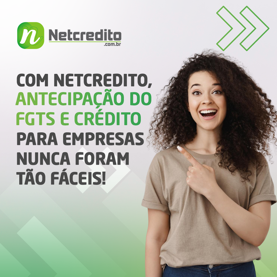 Com o Netcredito, antecipação do seus FGTS e crédito para empresas nunca foram tão fáceis!