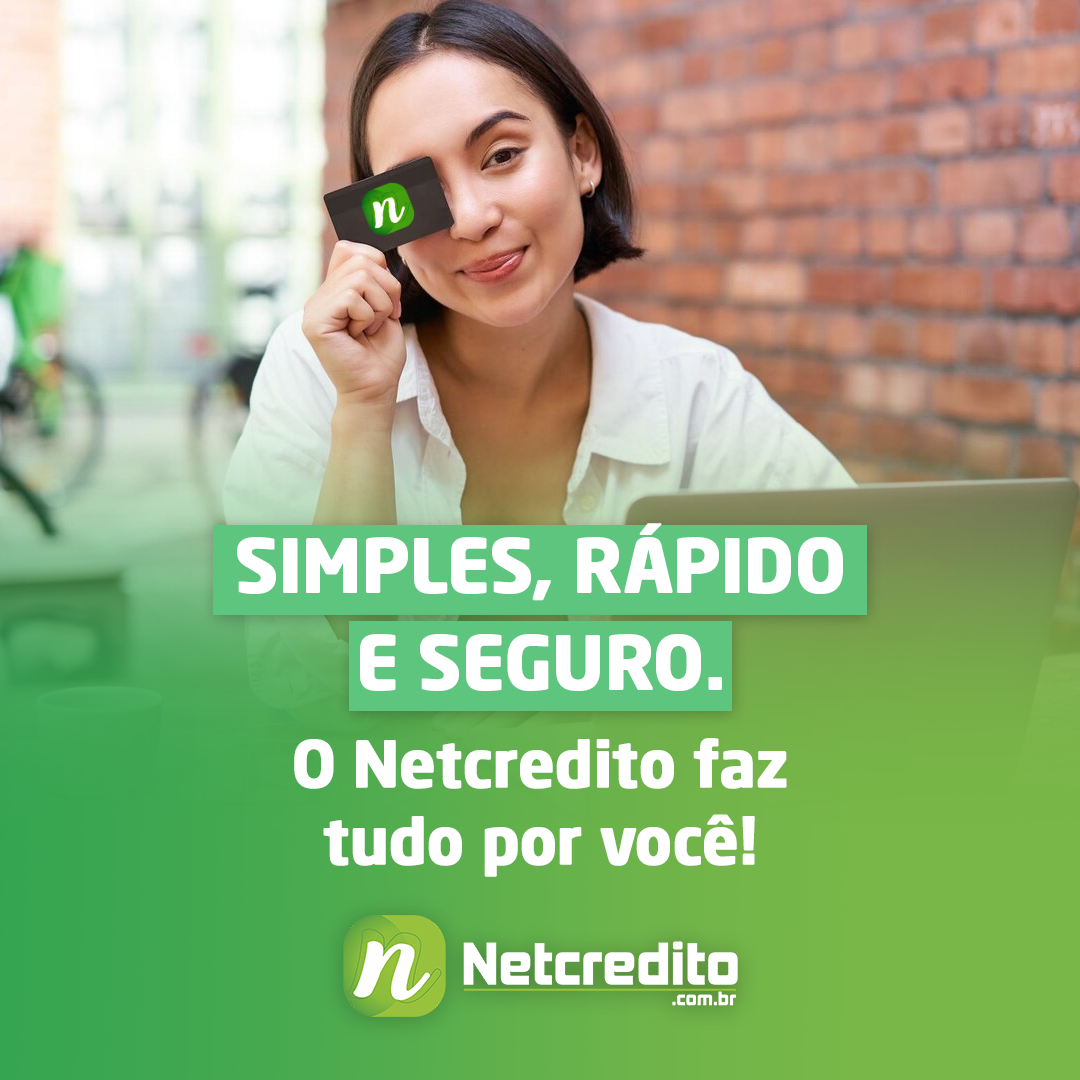 Simples, rápido e seguro. O Netcredito faz tudo por você!