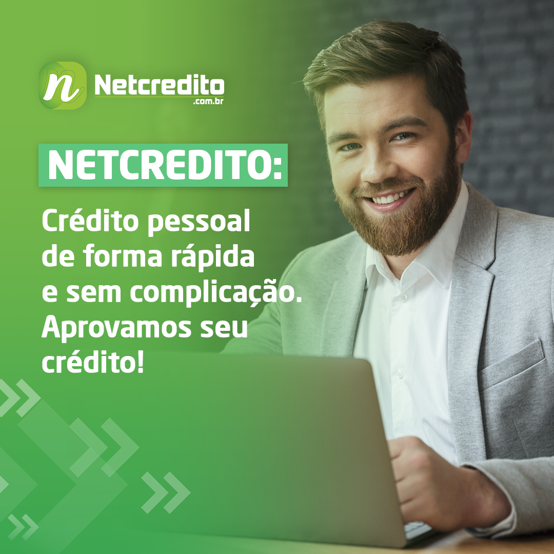 Netcredito: Crédito pessoal de forma rápida e sem complicação. Aprovamos seu crédito!