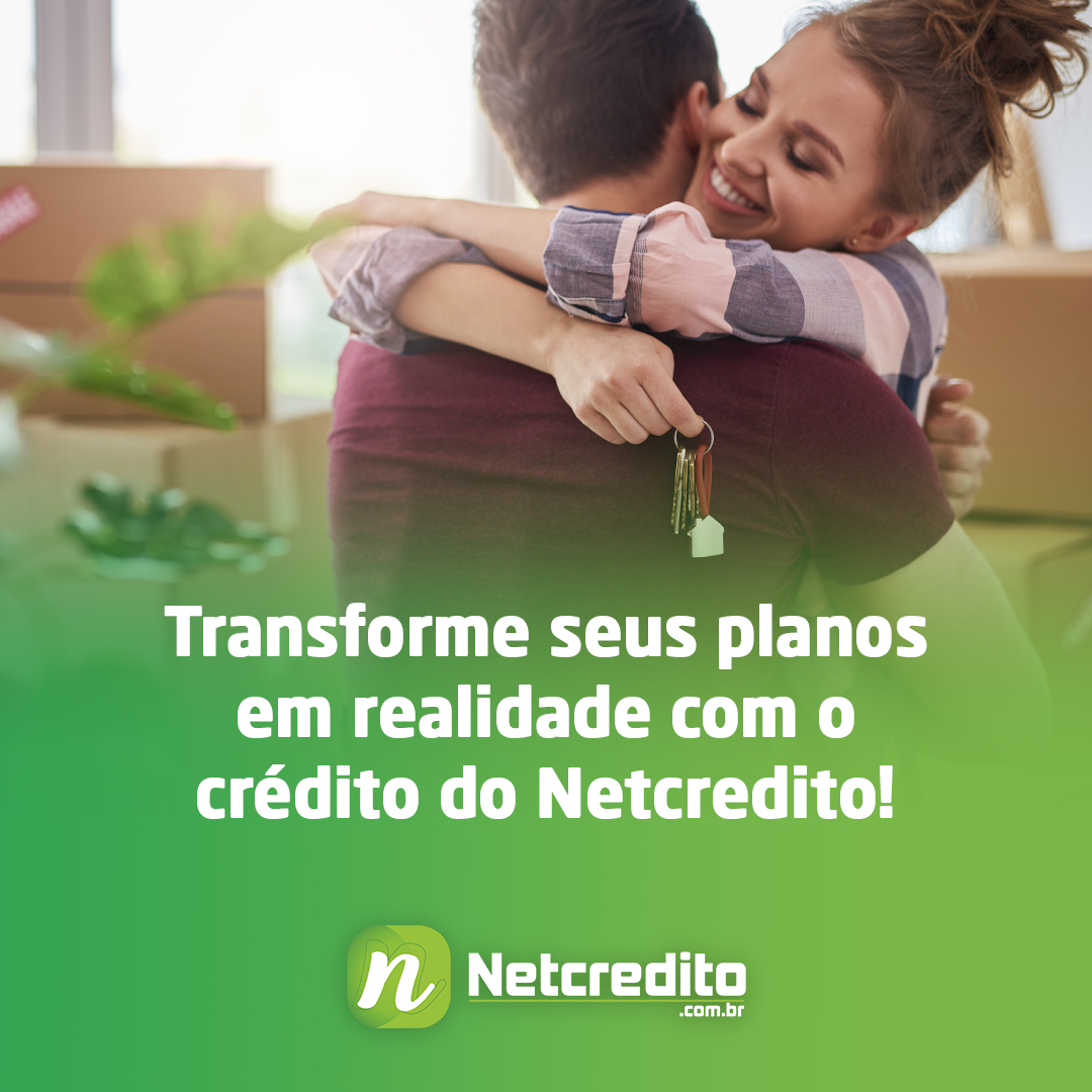 Transforme seus planos em realidade com o crédito do Netcredito!