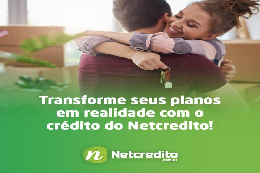 Transforme seus planos em realidade com o crédito do Netcredito!