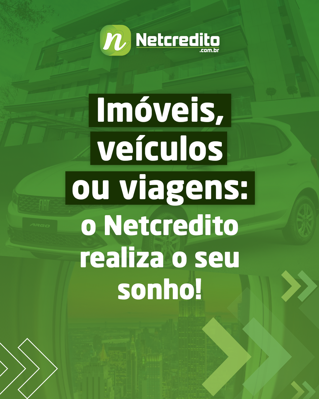 Imóveis, veículos ou viagens: o Netcredito realiza o seu sonho!