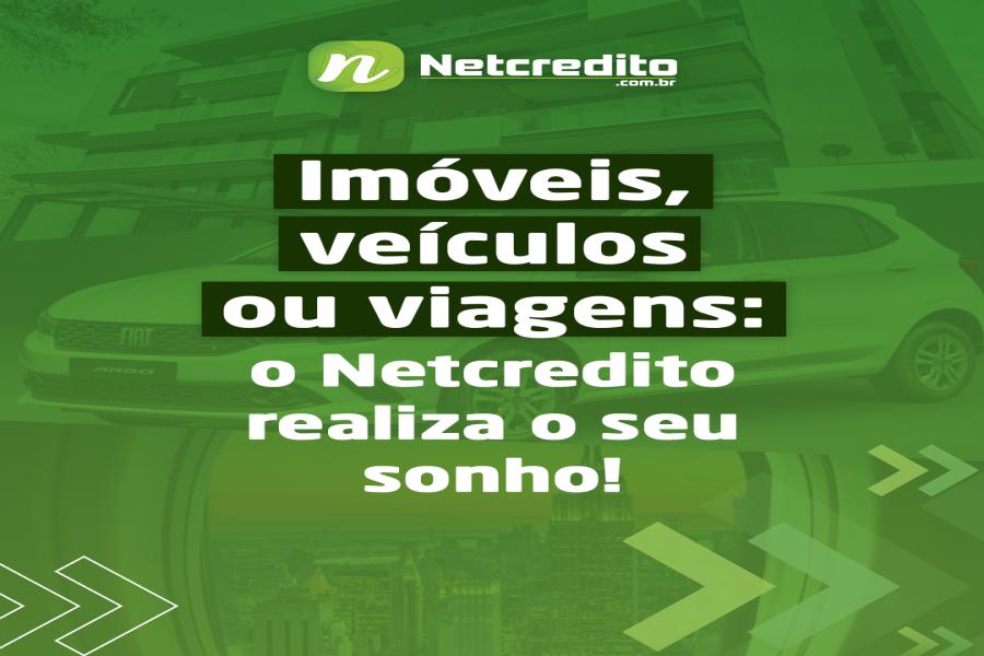 Imóveis, veículos ou viagens: o Netcredito realiza o seu sonho!