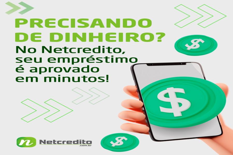 Precisando de dinheiro? No Netcredito, seu empréstimo é aprovado em minutos