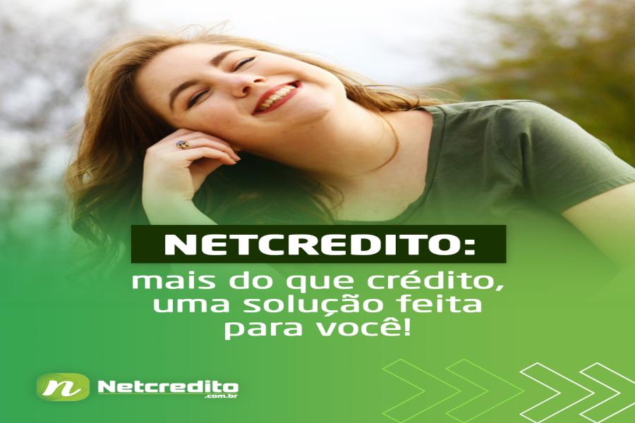 NETCREDITO: mais do que crédito, uma solução feita para você!