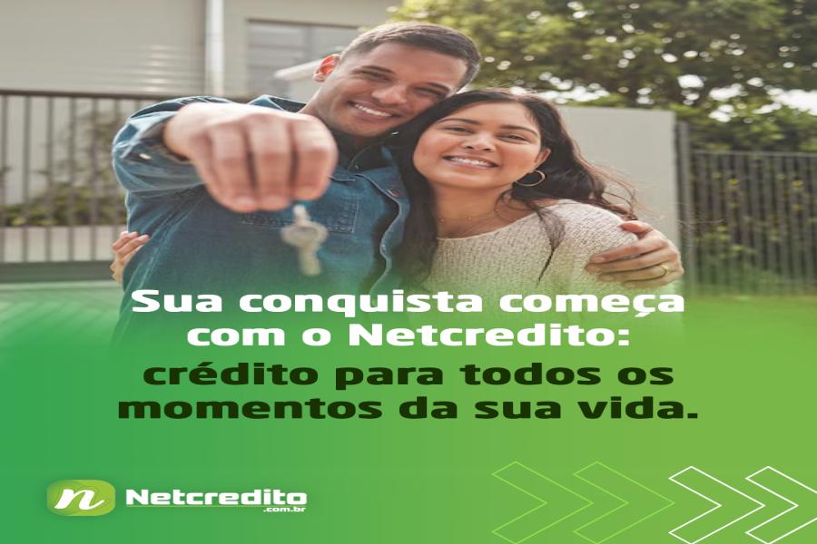 Sua conquista começa com o NETCREDITO