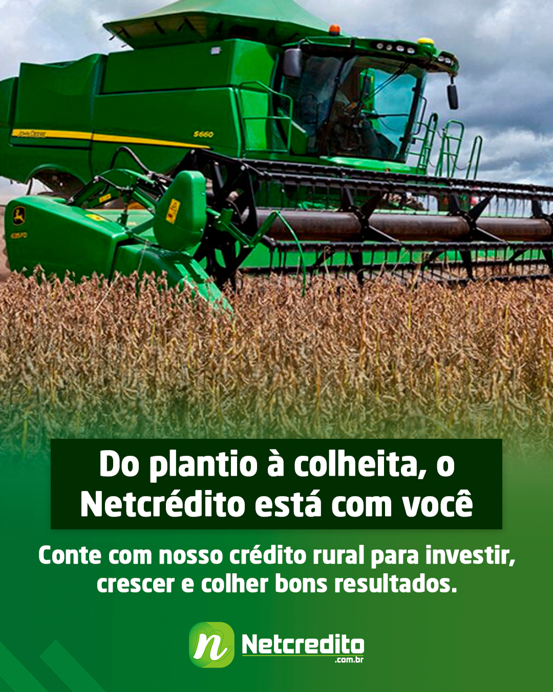 Do plantio á colheita, o Netcredito está com você