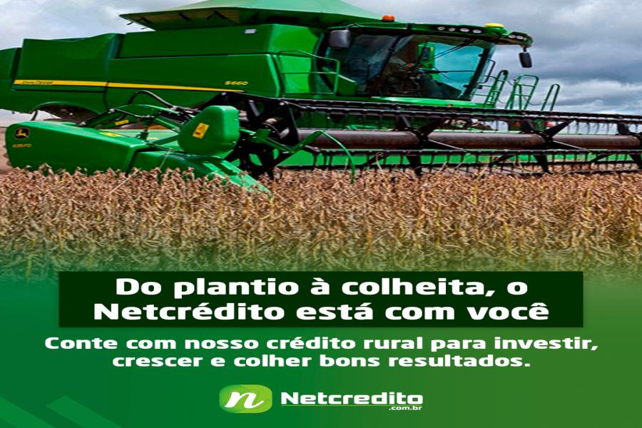 Do plantio á colheita, o Netcredito está com você