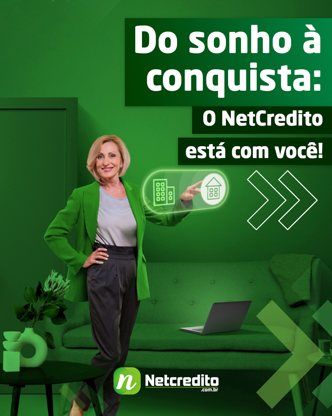 Do sonho á conquista: O NETCREDITO está com você!