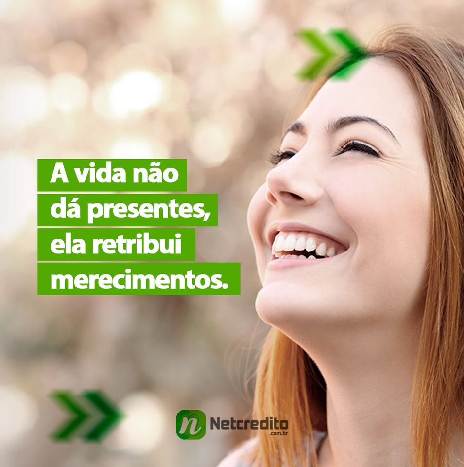 A vida não dá presentes, ela retribui merecimentos.