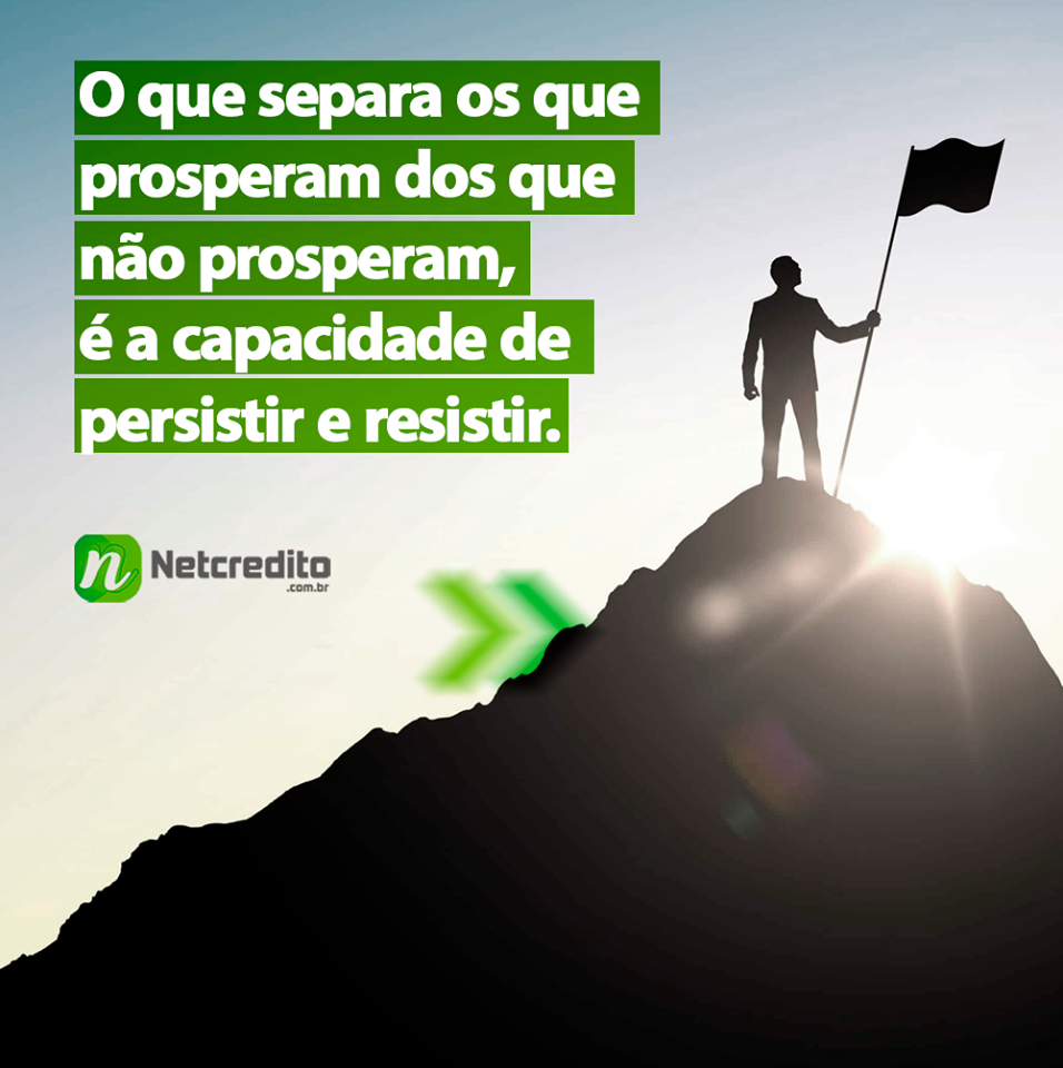O que separa os que prosperam dos que não prosperam , é a capacidade de persistir e resistir