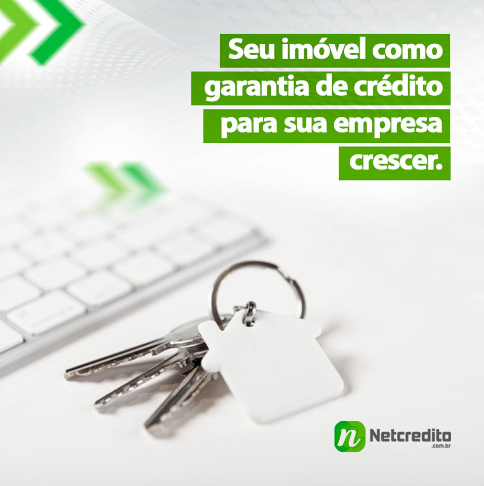 Seu imóvel como garantia de crédito para que sua empresa crescer.