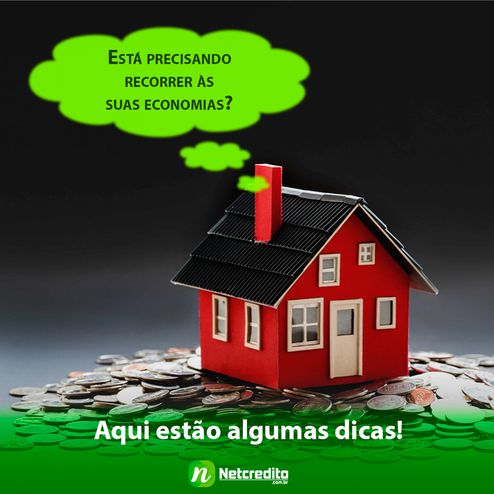 Está precisando recorrer ás suas economias?