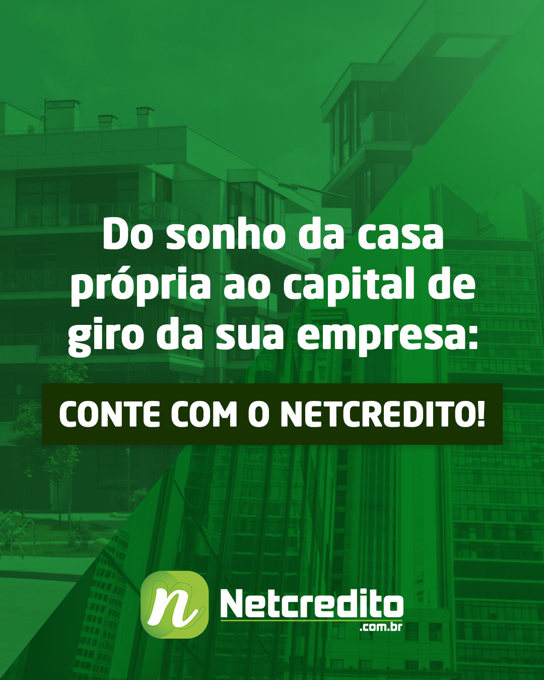 Do sonho da casa própria ao capital de giro da sua empresa