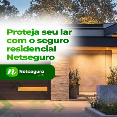 Proteja seu lar com o seguro residencial NETSEGURO